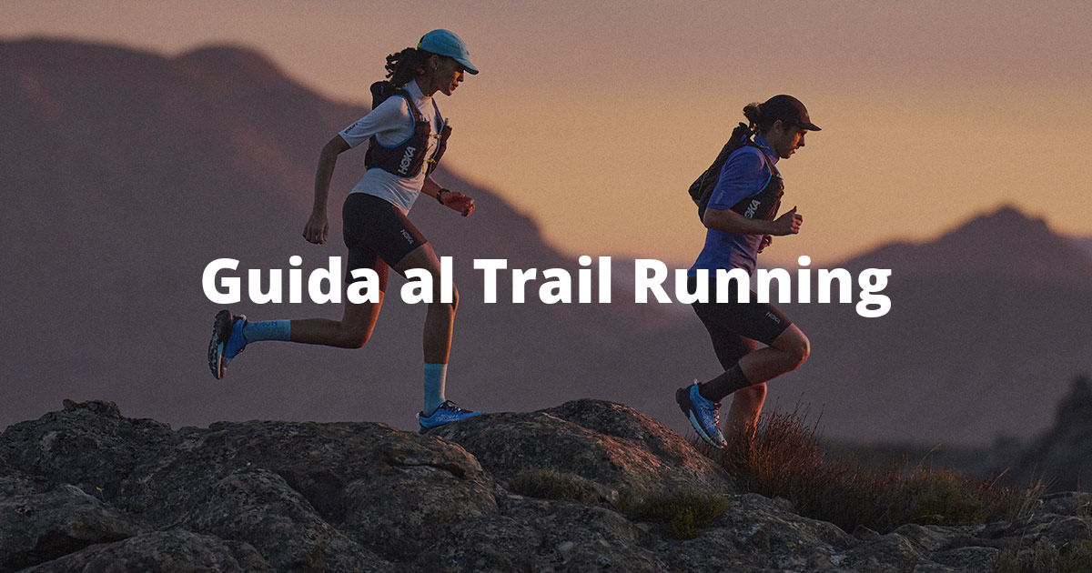 Guida al Trail RunningCosa serve davvero per immergersi nell’off road
